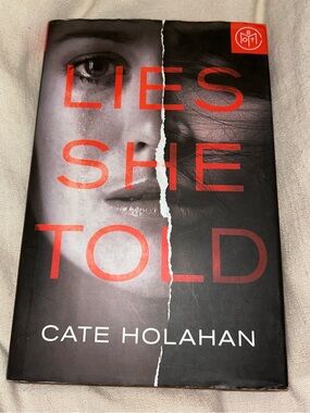 Lies She Told by Cate Holahan, Hardcover, First Edition, 2017